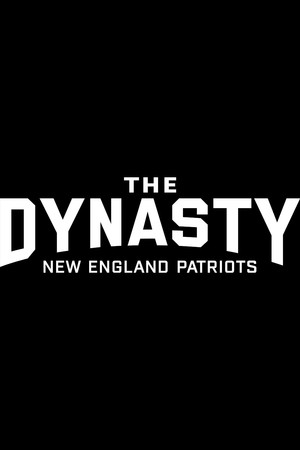 The Dynasty: New England Patriots poszter
