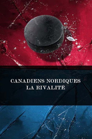 Canadiens Nordiques - La rivalité 1. évad (2022-11-29) poszter