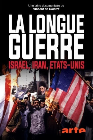 La Longue Guerre : Iran, Israël, USA poszter