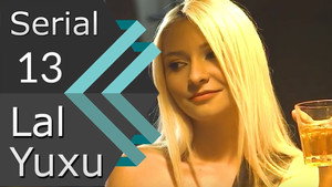 Lal yuxu 1. évad Ep.13 13. epizód
