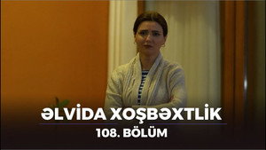 Əlvida xoşbəxtlik 1. évad Ep.108 108. epizód