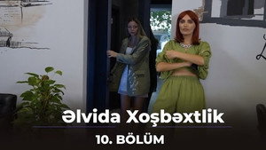 Əlvida xoşbəxtlik 1. évad Ep.10 10. epizód