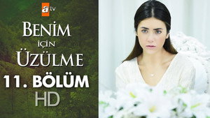 Benim İçin Üzülme 1. évad Ep.11 11. epizód