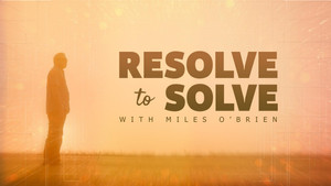 Resolve to Solve with Miles O'Brien kép