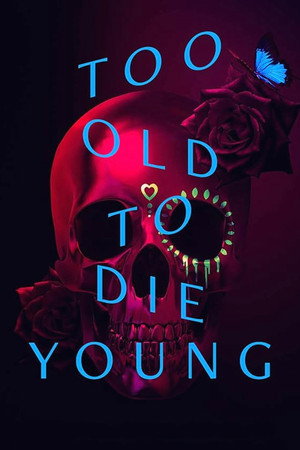 Too Old to Die Young poszter