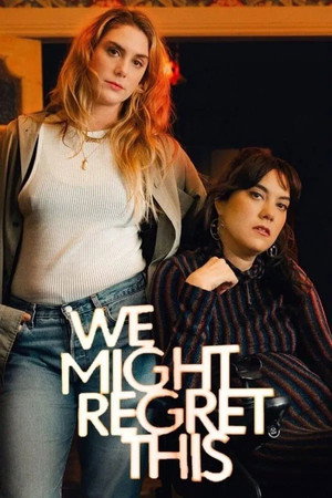 We Might Regret This 1. évad (2024-08-19) poszter
