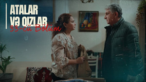 Atalar və Qızlar 1. évad Ep.33 33. epizód