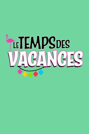 Le temps des vacances ! 1. évad (2017-06-21) poszter