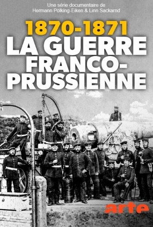 Der Bruderkrieg – Deutsche und Franzosen (1870/71) 1. évad (2020-02-18) poszter