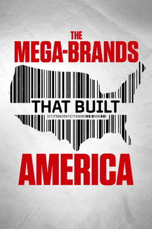 The Mega-Brands That Built America 1. évad (2023-07-23) poszter