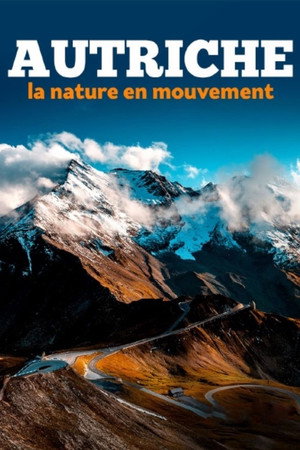 L’Autriche, la nature en mouvement 1. évad (2022-06-23) poszter