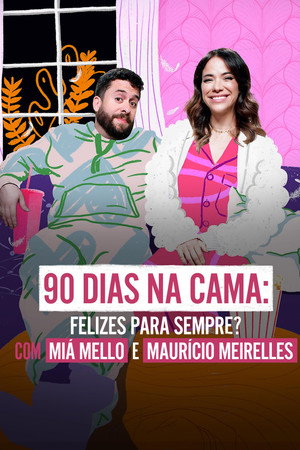 90 Dias na Cama: Felizes Para Sempre? - com Miá Mello & Maurício Meirelles poszter