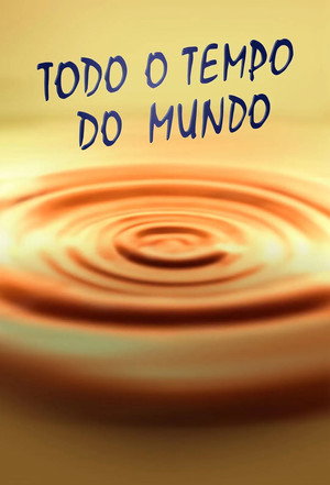 Todo o Tempo do Mundo poszter