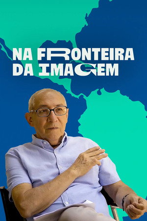 Na Fronteira da Imagem 1. évad (2023-02-28) poszter