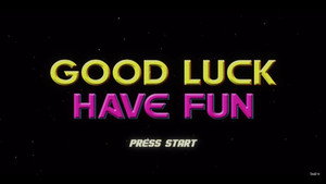 Good Luck Have Fun kép