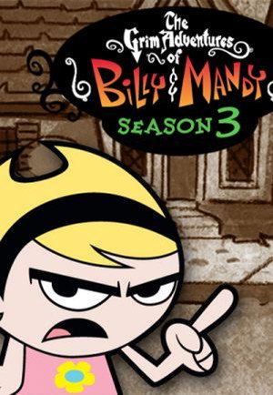 Billy és Mandy kalandjai a kaszással 3. évad (2004-06-11) poszter