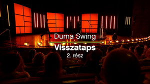 Dumaszínház 1. évad Ep.5 Duma swing: Visszataps 2: (KAP, Janklovics, Illés Ferenc)