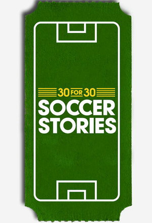 30 for 30: Soccer Stories 1. évad (2014-04-15) poszter