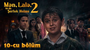 Mən, Lalə, bir də Şerlok Holms 2. évad Ep.10 10. epizód