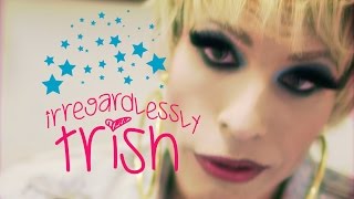 Irregardlessly Trish előzetes
