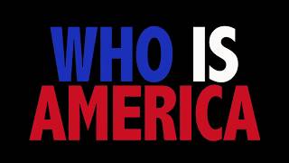 Who Is America? előzetes