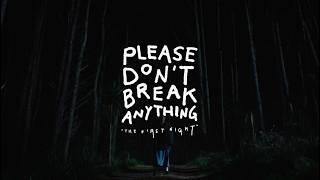 Please Don't Break Anything előzetes