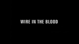 Wire in the Blood előzetes