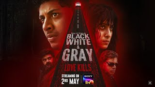 Black, White & Gray - Love Kills előzetes