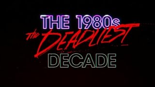 The 1980s: The Deadliest Decade előzetes