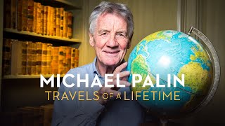 Michael Palin: Travels of a Lifetime előzetes
