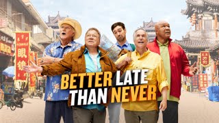 Better Late Than Never előzetes