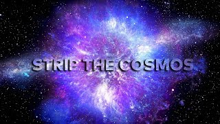Strip the Cosmos előzetes