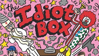 The Idiot Box előzetes